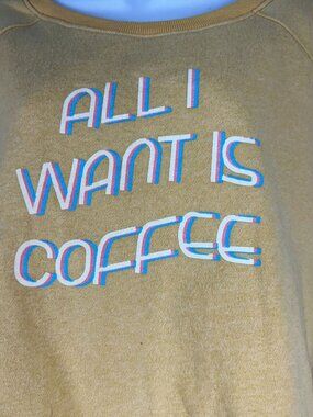 Hem And Thread Size M Pullover Sweatshirt All I Want Is Coffee Graphic Yellow